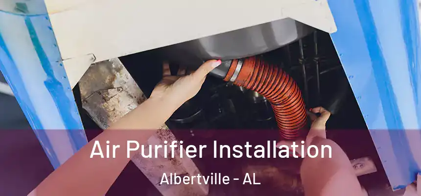 Air Purifier Installation Albertville - AL