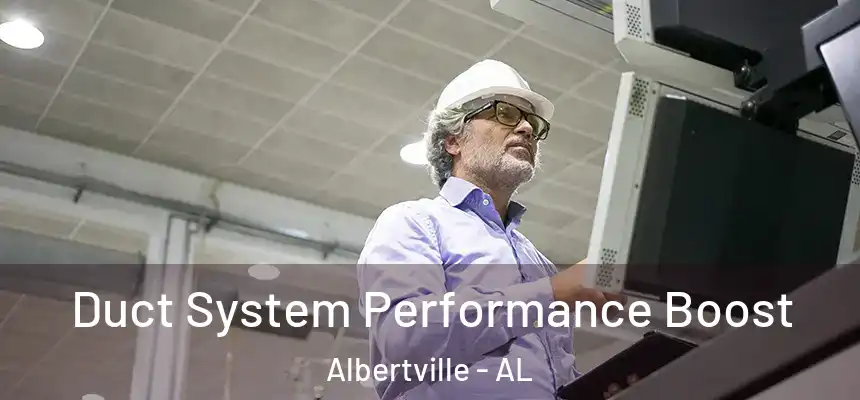  Duct System Performance Boost Albertville - AL