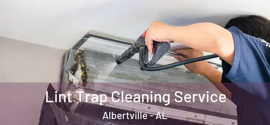  Lint Trap Cleaning Service Albertville - AL