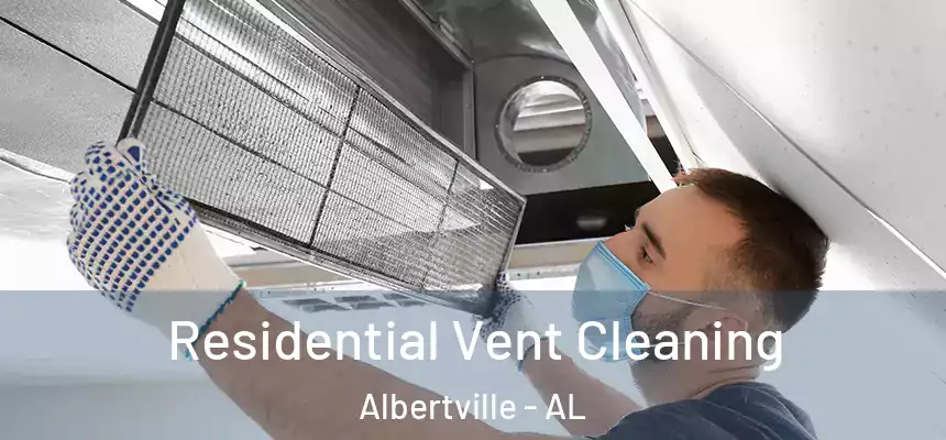  Residential Vent Cleaning Albertville - AL